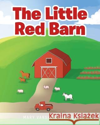 The Little Red Barn Mary Vansher, Lily 9781644684887 Covenant Books