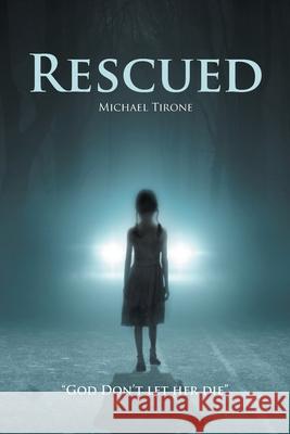 Rescued Michael Tirone 9781644684955 Covenant Books