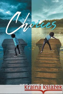 Choices Samuel Hawkins 9781644685013 Covenant Books