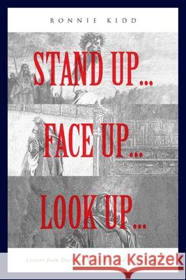 Stand Up...Face Up...Look Up...: Lessons from David, a Man after God's Own Heart Ronnie Kidd 9781644685075 Covenant Books