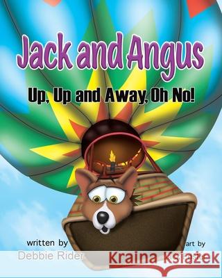 Jack and Angus: Up, Up and Away, Oh No! Debbie Rider 9781644685969