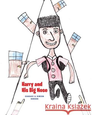 Harry and His Big Nose Candace And Simeon Hudson 9781644686010 Covenant Books