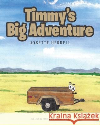 Timmy's Big Adventure Josette Herrell, Diana Sill 9781644686690 Covenant Books