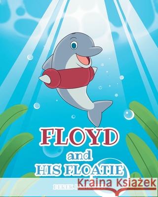 Floyd and His Floatie Derek Blancett 9781644686942 Covenant Books