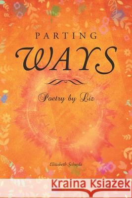 Parting Ways: Poetry by Liz Elizabeth Schuyla 9781644687260 Covenant Books