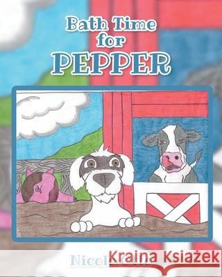 Bath Time for Pepper Nicole Otto, Brittany Shaffer 9781644687642 Covenant Books