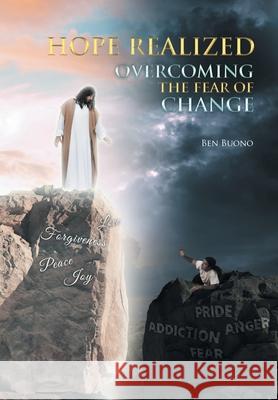 Hope Realized: Overcoming The Fear of Change Ben Buono 9781644687734 Covenant Books