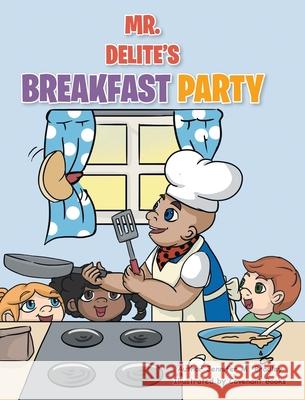 Mr. Delite's Breakfast Party Jennifer M Bradley 9781644687772