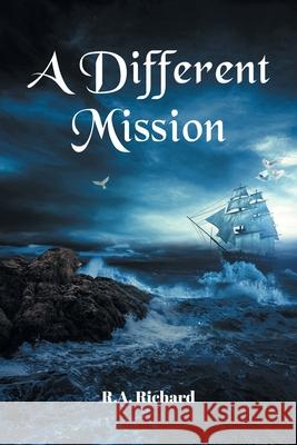 A Different Mission R a Richard 9781644688212 Covenant Books