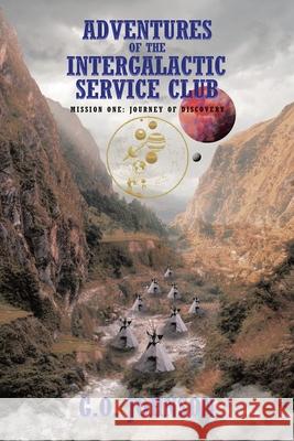 Adventures of the Intergalactic Service Club G O Johnson 9781644688496 Covenant Books