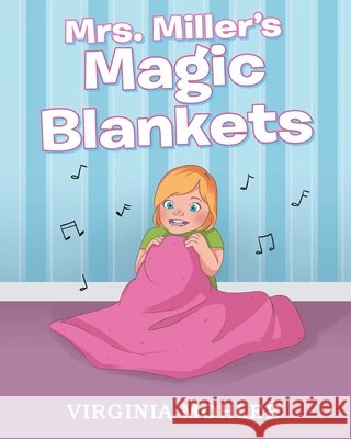 Mrs. Miller's Magic Blankets Virginia Mohler 9781644689264