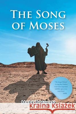 The Song of Moses Mark Bouman 9781644689745 Covenant Books