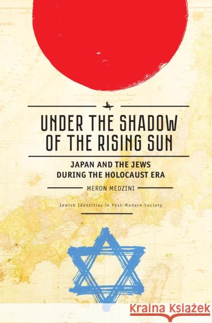 Under the Shadow of the Rising Sun: Japan and the Jews During the Holocaust Era (Lectures from the 