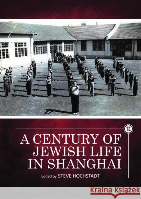 A Century of Jewish Life in Shanghai Steve Hochstadt 9781644691311 Touro University Press