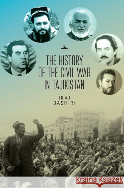 The History of the Civil War in Tajikistan Iraj Bashiri 9781644692875 Academic Studies Press