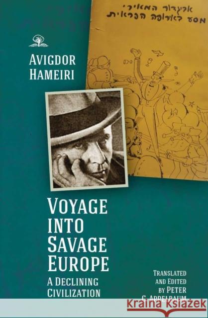 Voyage Into Savage Europe: A Declining Civilization Avigdor Hameiri Peter C. Appelbaum 9781644693360 Cherry Orchard Books