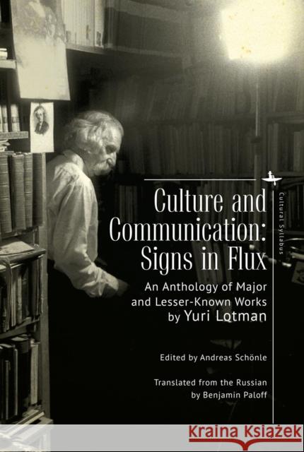 Culture and Communication: Signs in Flux. an Anthology of Major and Lesser-Known Works  9781644693865 Academic Studies Press