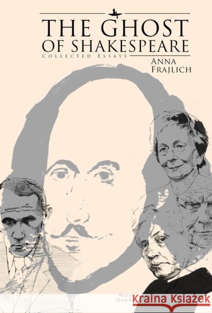 The Ghost of Shakespeare: Collected Essays Anna Frajlich Ronald Meyer 9781644694718 Academic Studies Press