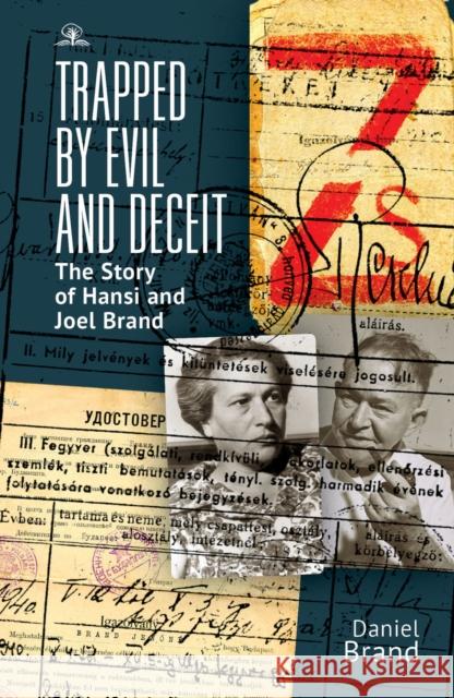 Trapped by Evil and Deceit: The Story of Hansi and Joel Brand Brand, Daniel 9781644694992 Academic Studies Press