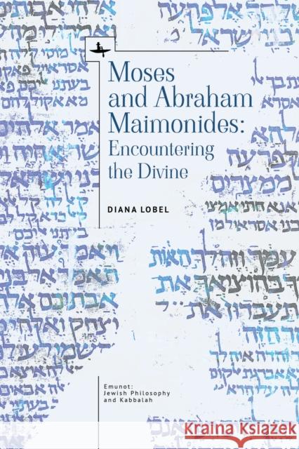 Moses and Abraham Maimonides: Encountering the Divine Diana Lobel   9781644695371 Academic Studies Press