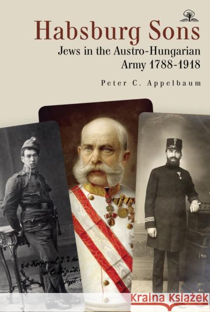 Habsburg Sons: Jews in the Austro-Hungarian Army, 1788-1918  9781644696903 Cherry Orchard Books