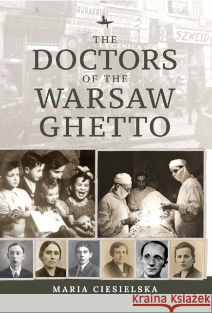 The Doctors of the Warsaw Ghetto Maria Ciesielska 9781644697252 Academic Studies Press