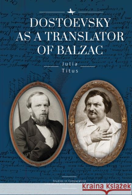 Dostoevsky as a Translator of Balzac Julia Titus 9781644697795 Academic Studies Press