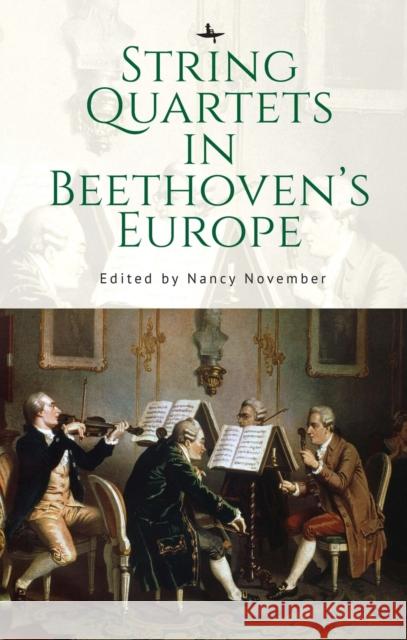 String Quartets in Beethoven's Europe Nancy November 9781644697870 Academic Studies Press
