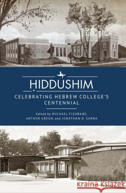 Ḥiddushim: Celebrating Hebrew College's Centennial Fishbane, Michael 9781644698563 Academic Studies Press