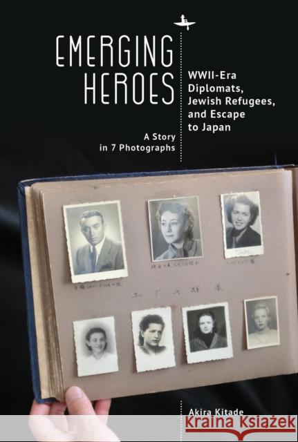 Emerging Heroes: Wwii-Era Diplomats, Jewish Refugees, and Escape to Japan Akira Kitade Kuniko Katz Donna Ratajczak 9781644698686 Academic Studies Press