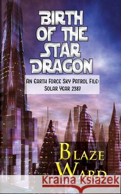 Birth of the Star Dragon Blaze Ward 9781644700624 Knotted Road Press Incorporated