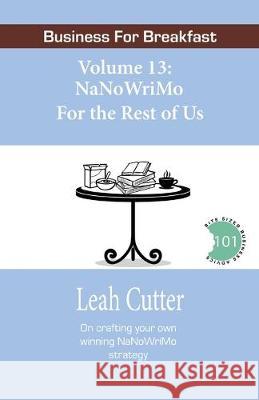 NaNoWriMo For the Rest of Us Leah Cutter 9781644700808
