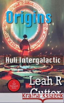 Origins: Huli Intergalactic Leah Cutter 9781644701201 Knotted Road Press Incorporated