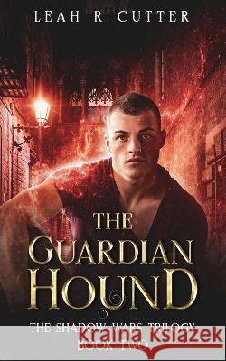 The Guardian Hound Leah R. Cutter 9781644703038