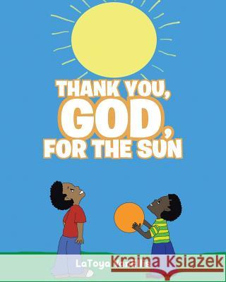 Thank You, God, For the Sun Latoya Vanellis 9781644711064 Covenant Books