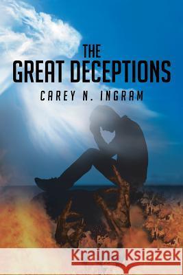 The Great Deceptions Carey N Ingram 9781644711194 Covenant Books