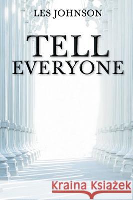 Tell Everyone Les Johnson 9781644713334 Covenant Books