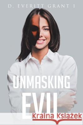 Unmasking Evil D Everitt Grant I   9781644713730 Covenant Books