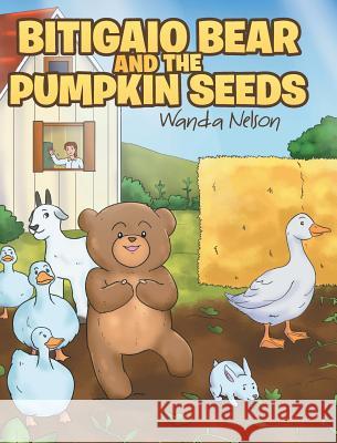 Bitigaio Bear and the Pumpkin Seeds Wanda Nelson 9781644714348