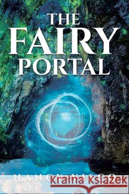 The Fairy Portal Nancy Visco 9781644715789 Covenant Books