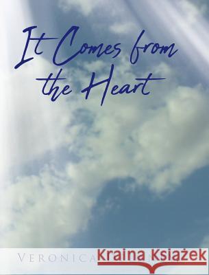 It Comes from the Heart Veronica Delaney 9781644716762 Covenant Books