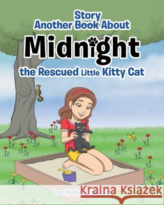 Another Book/Story about Midnight the Rescued Little Kitty Cat Lori Kallis Crawford 9781644718124 Covenant Books