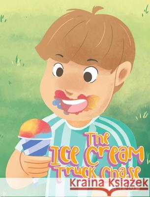 The Ice Cream Truck Chase Amy Joy 9781644719084 Covenant Books