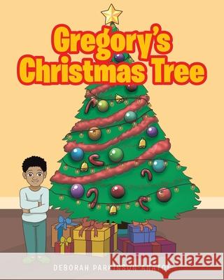 Gregory's Christmas Tree Deborah Parkinson-Anatol 9781644719091 Covenant Books