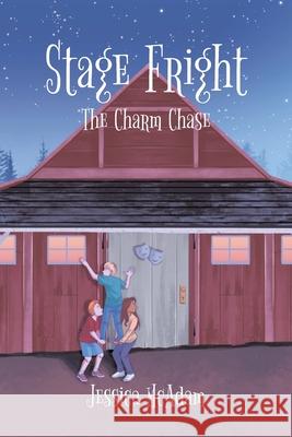 Stage Fright: The Charm Chase Jessica McAdam 9781644719893 Covenant Books