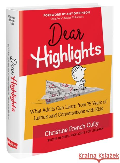 Dear Highlights: What Adults Can Learn from 75 Years of Letters and Conversations with Kids Christine French Cully 9781644723258 Highlights Press