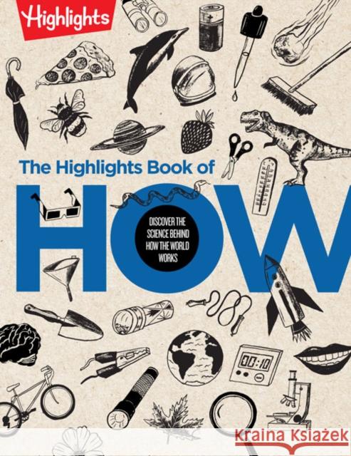 The Highlights Book of How: Discover the Science Behind How the World Works Highlights 9781644728499 Highlights Press