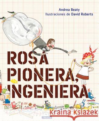 Rosa Pionera, ingeniera / Rosie Revere, Engineer Andrea Beaty 9781644730362 Penguin Random House Grupo Editorial