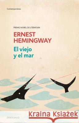 El Viejo Y El Mar / The Old Man and the Sea Ernest Hemingway 9781644730546 Debolsillo