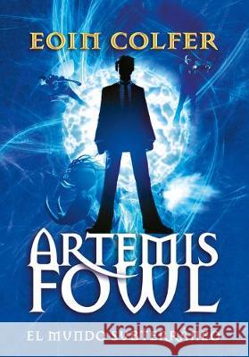Artemis Fowl: El Mundo Subterráneo = Artemis Fowl Colfer, Eoin 9781644730669